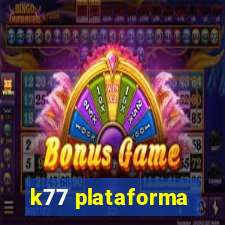 k77 plataforma